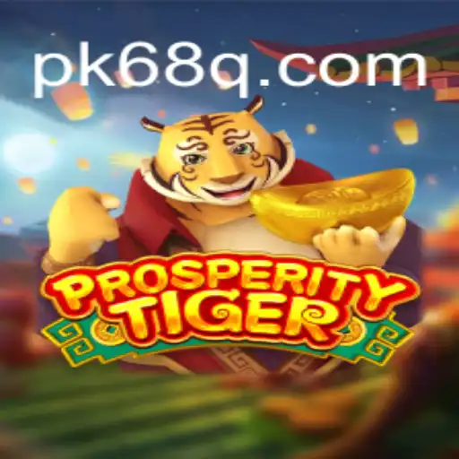 Descubra o Fascinante Mundo de ProsperityTiger: Um Novo Jogo em pk68.vip